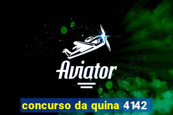 concurso da quina 4142
